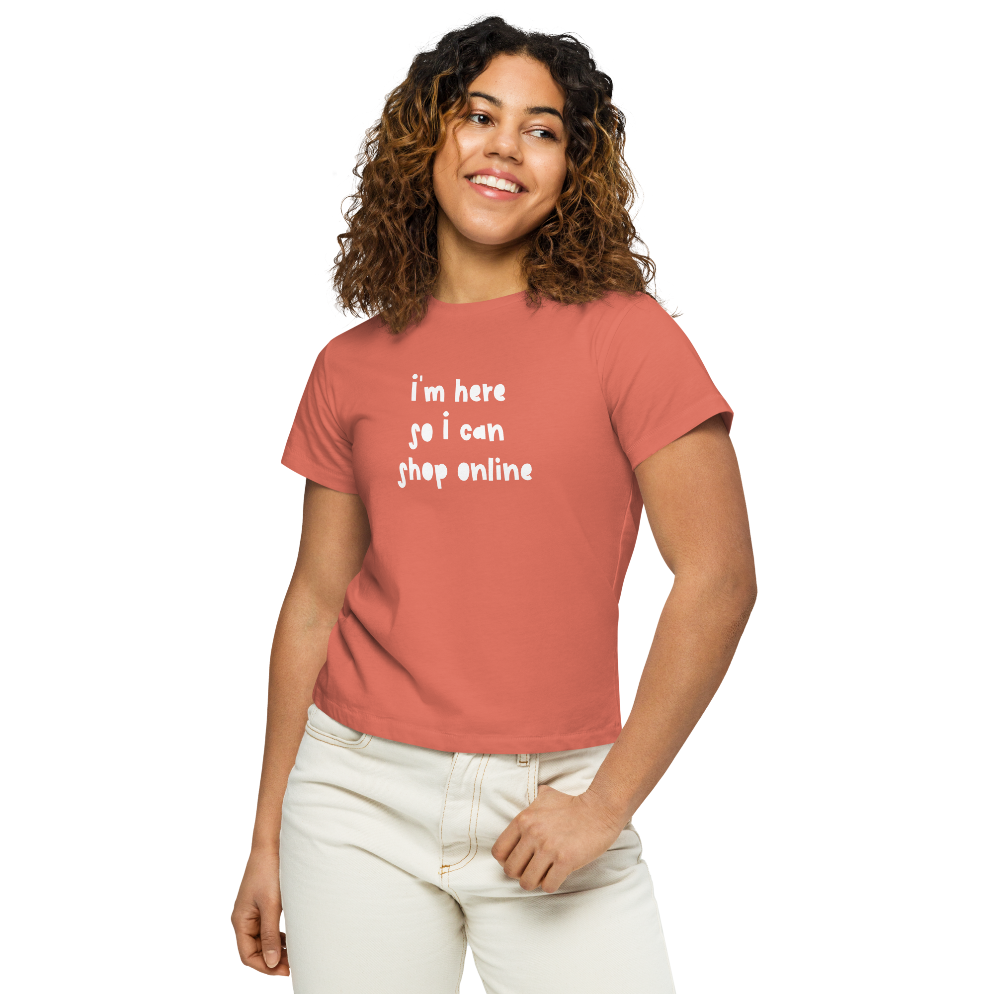 "I'm here so I can shop online" Women’s High-Waisted T-Shirt