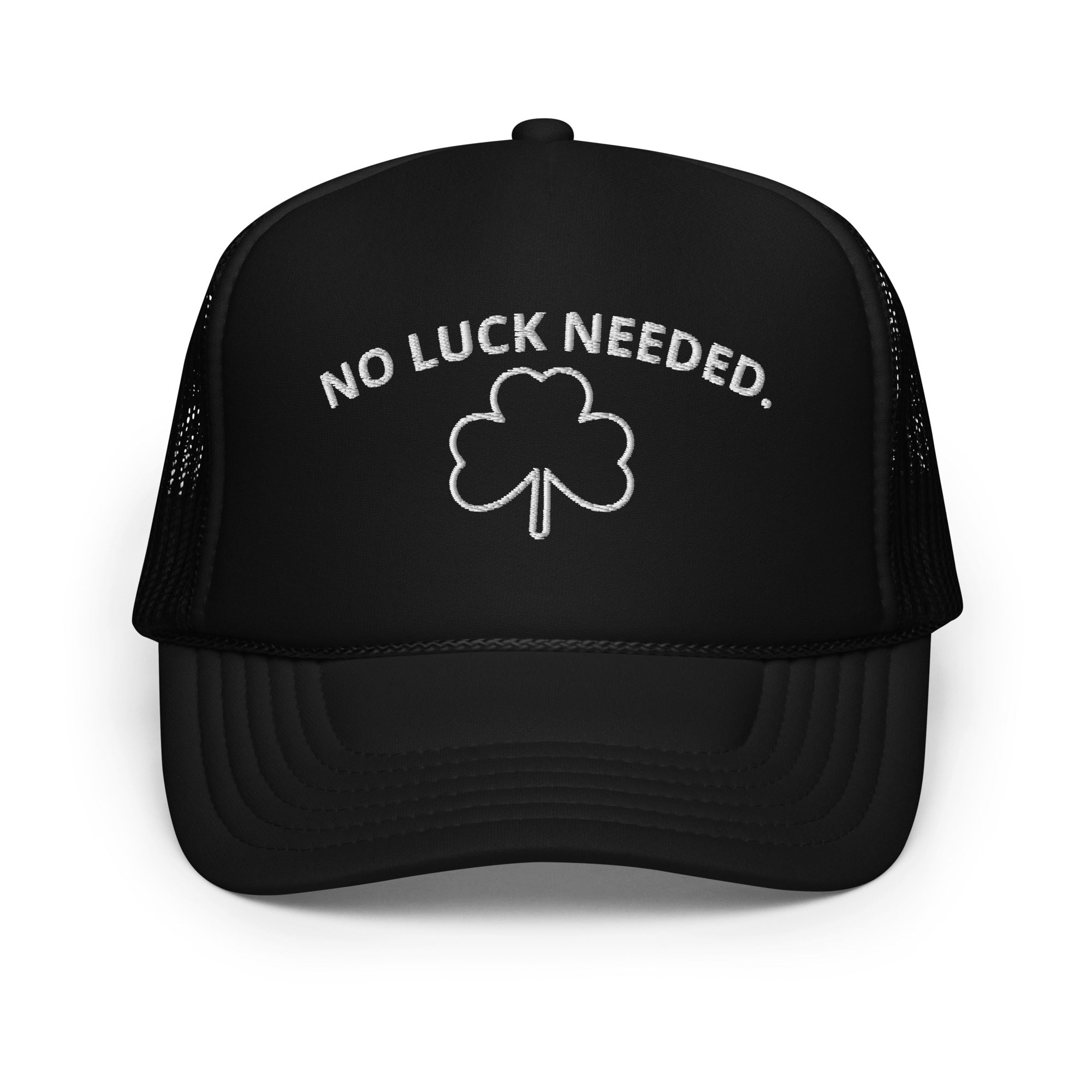"No Luck Needed." Foam Trucker Hat